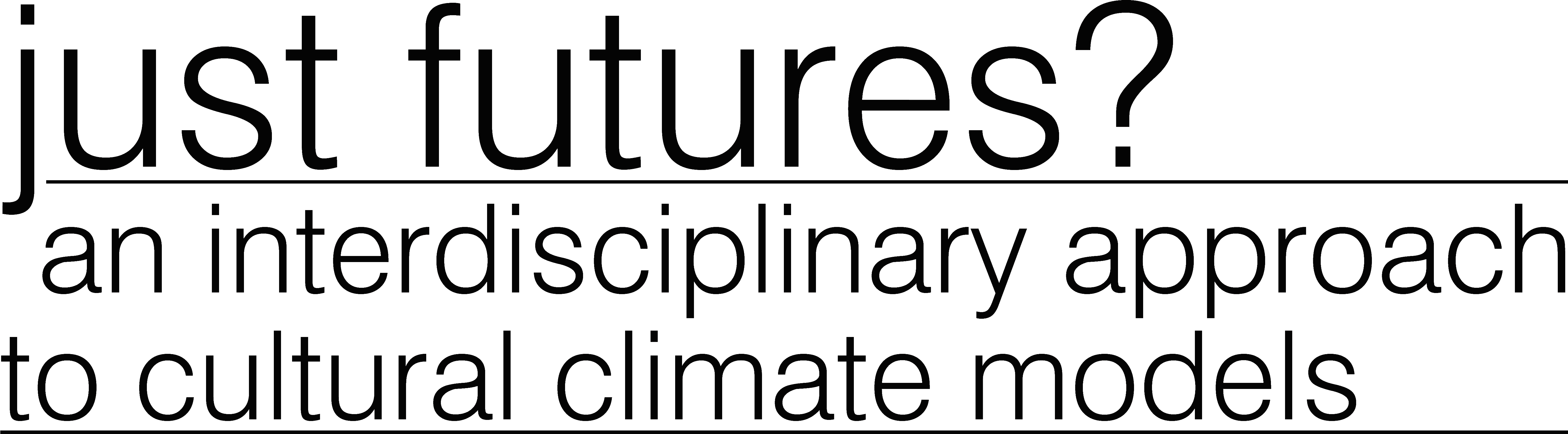 Just Futures. An
                                    interdisciplinary approach to cultural
                                    climate models.